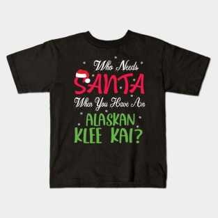 Who Needs Santa When You Have An Alaskan Husky Dog Christmas Kids T-Shirt